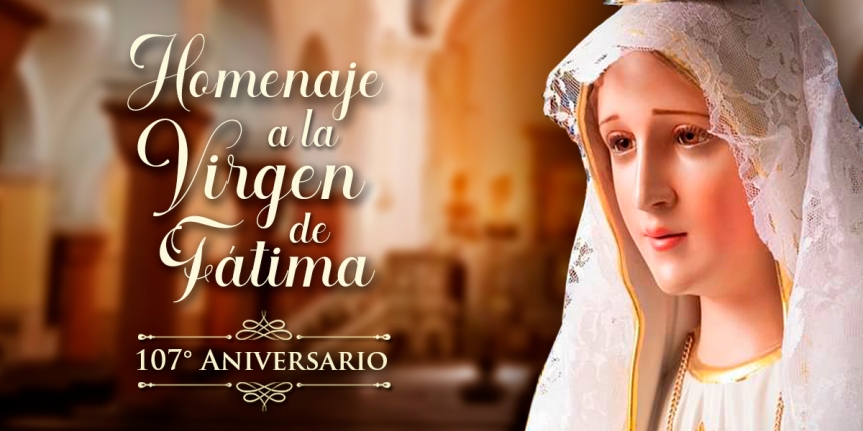 Misa Solemne por el 107º Aniversario de las Apariciones de Fátima